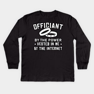 Internet Ordained Wedding Officiant Kids Long Sleeve T-Shirt